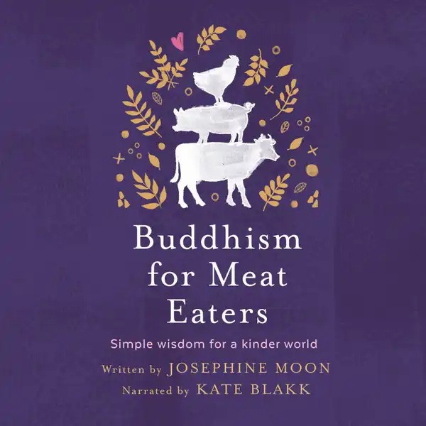 Buddhism for Meat Eaters : Simple wisdom for a kinder world