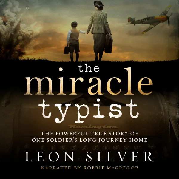 The Miracle Typist : The powerful true story of one soldier's long journey home