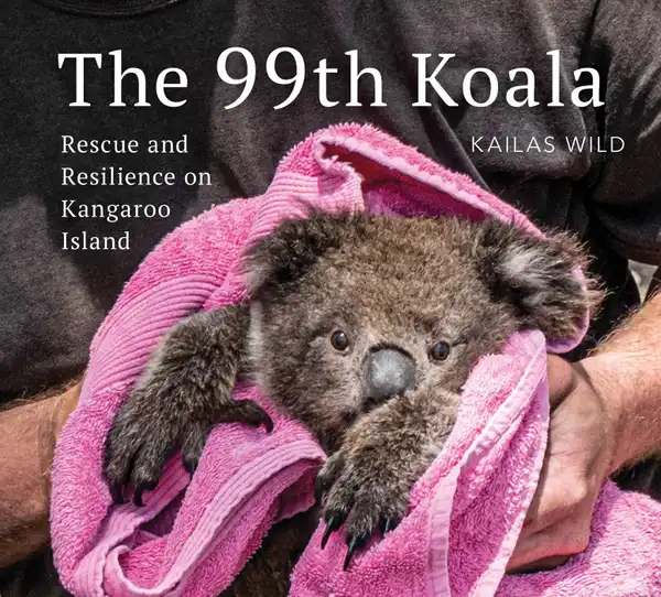 The 99th Koala : Rescue and resilience on Kangaroo Island