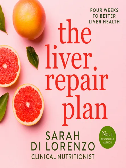 The Liver Repair Plan : Four Weeks To Better Liver Health