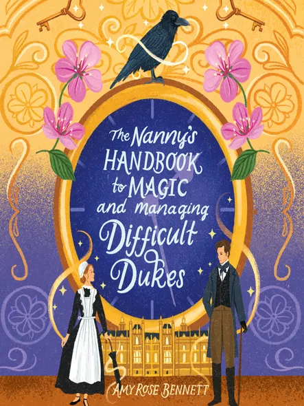 The Nanny's Handbook To Magic And Managing Difficult Dukes