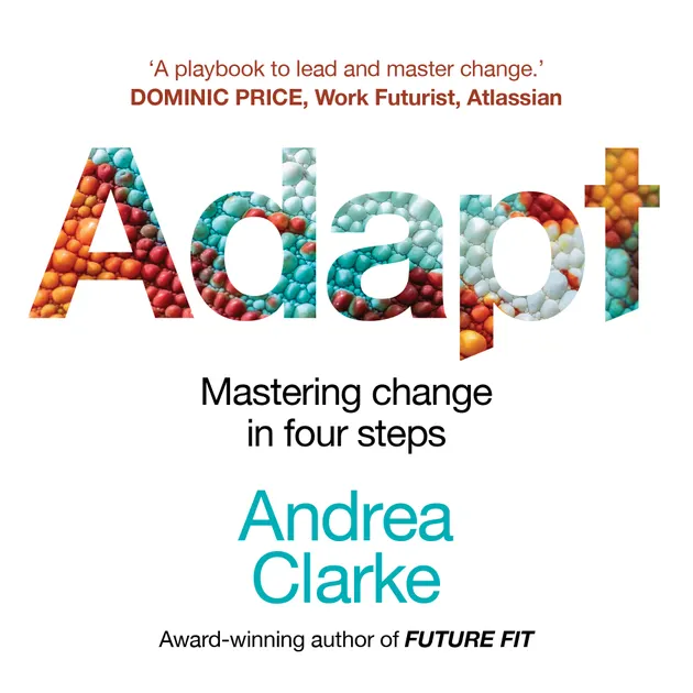 Adapt : Mastering change in four steps – Lydbog & E-bog – Andrea Clarke ...