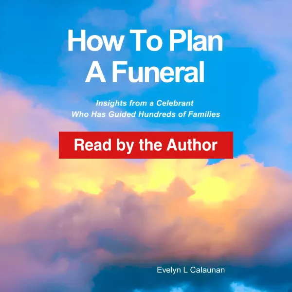 How to Plan a Funeral : Insights from a Celebrant who has Guided Hundreds of Families