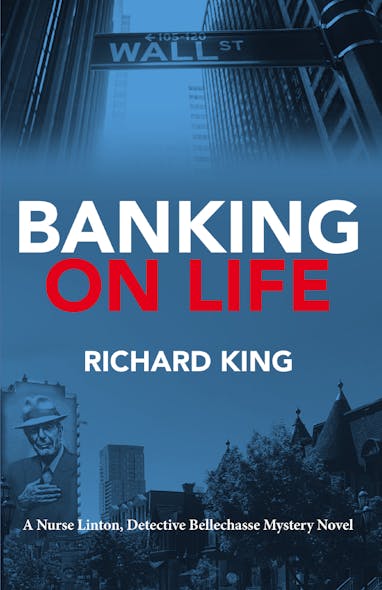 Banking On Life : A Nurse Linton, Detective Bellechasse Mystery Novel