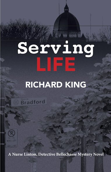 Serving Life : A Nurse Linton, Detective Bellechasse Mystery Novel