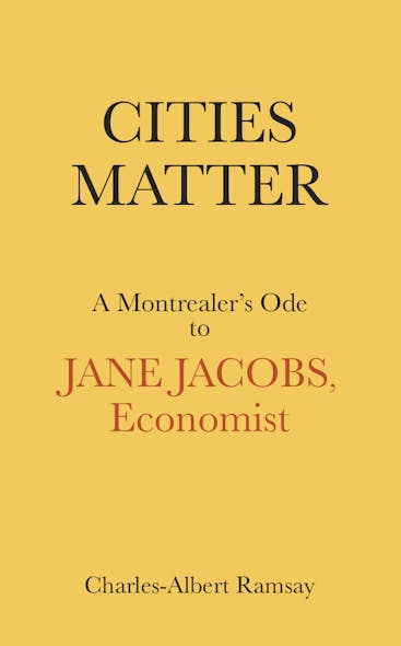 Cities Matter : A Montrealer’s Ode To Jane Jacobs, Economist