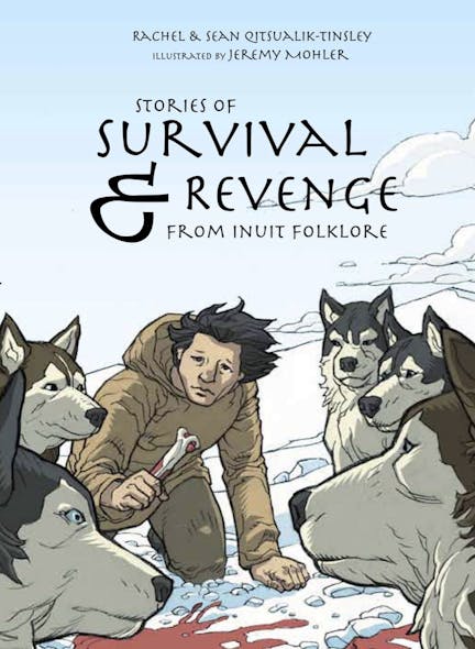 Stories Of Survival And Revenge : From Inuit Folklore