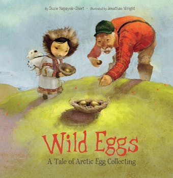 Wild Eggs: A Tale of Arctic Egg Collecting - undefined