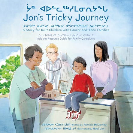 Jon's Tricky Journey : A Story For Inuit Children With Cancer And Their Families