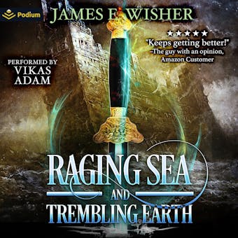 Raging Sea and Trembling Earth: Disciples of the Horned One, Volume 2: Soul Force Saga, Book 2 - James E. Wisher