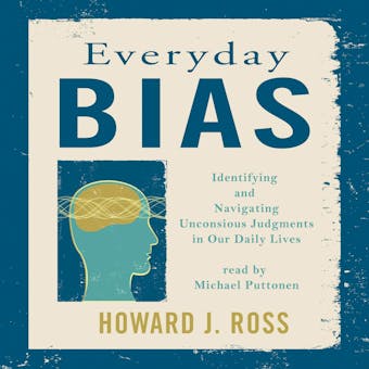 Everyday Bias: Identifying and Navigating Unconsious Judgment in Our Daily Lives