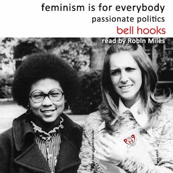 Feminism Is for Everybody: Passionate Politics - Bell Hooks