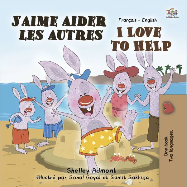 J’aime aider les autres I Love to Help : French English Bilingual Book for Children