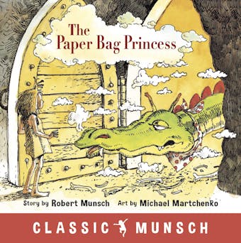 The Paper Bag Princess (Classic Munsch Audio) - undefined