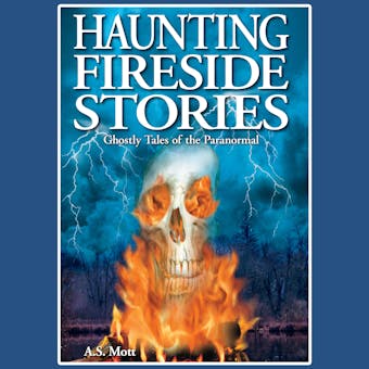 Haunting Fireside Stories: Ghostly Tales of the Paranormal - undefined