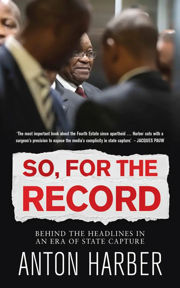 So, for the record: Behind the Headlines in an Era of State Capture