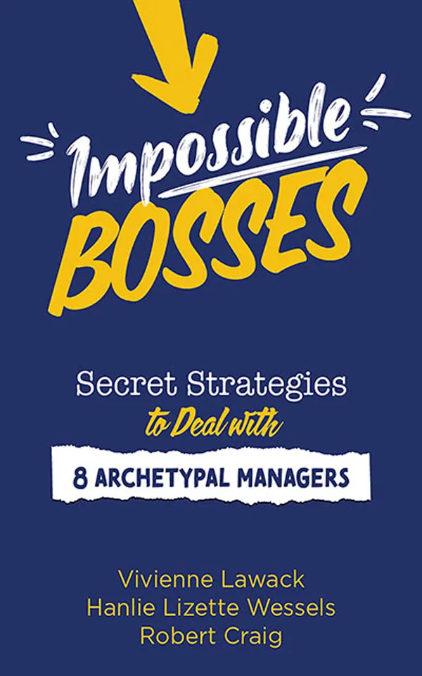 Impossible Bosses : Secret Strategies to Deal with 8 Archetypal Managers