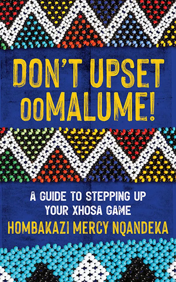 Don't Upset ooMalume : A Guide to Stepping Up Your Xhosa Game