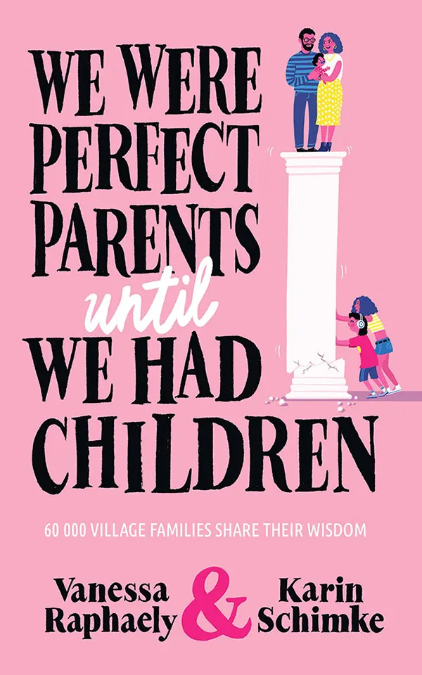 We Were Perfect Parents Until We Had Children : 60 000 Village Families Share Their Wisdom