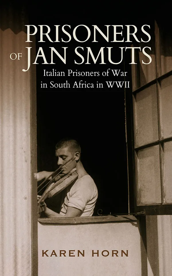 Prisoners of Jan Smuts : Italian Prisoners of War in South Africa in WWII