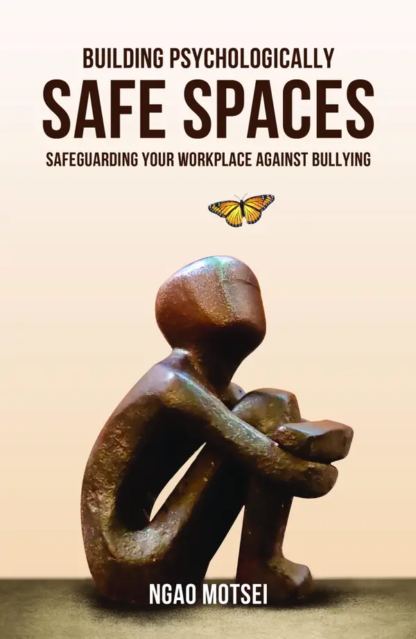 Building Psychologically Safe Spaces : Safeguarding your workplace against bullying