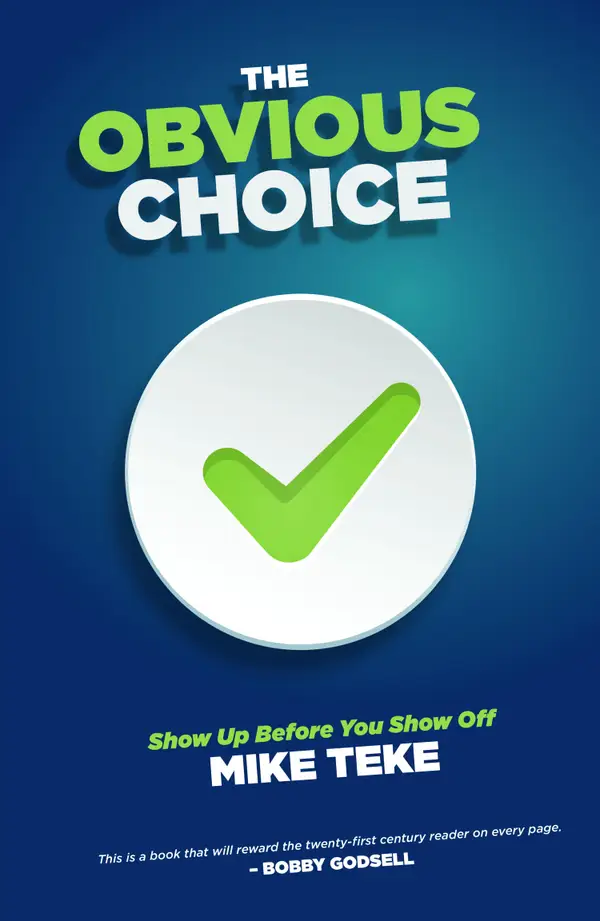 The Obvious Choice : Show Up Before You Show Off