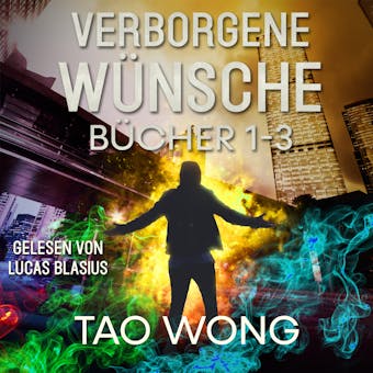 Verborgene WÃ¼nsche BÃ¼cher 1-3: Eine LitRPG Urban Fantasie - Tao Wong