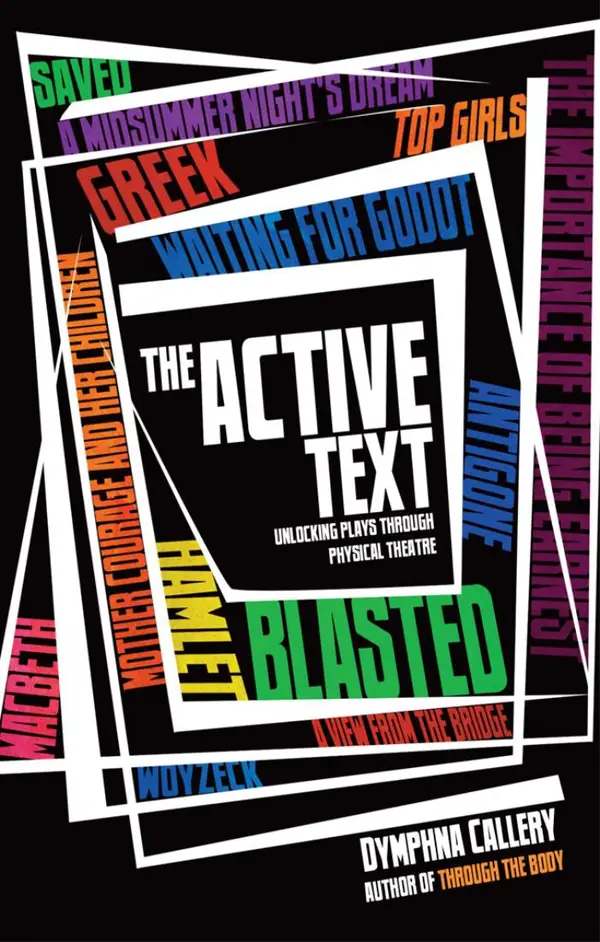 The Active Text : Unlocking Plays Through Physical Theatre