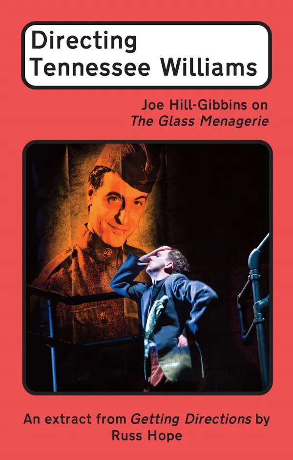 Directing Tennessee Williams : Joe Hill-Gibbins on The Glass Menagerie