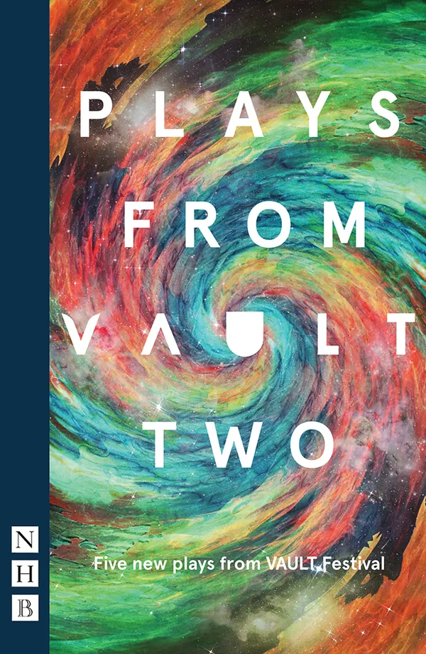 Plays from VAULT 2 : Five new plays from VAULT Festival