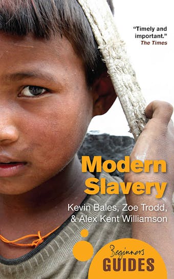 Modern Slavery: A Beginner's Guide - Kevin Bales, Zoe Trodd, Alex Kent Williamson