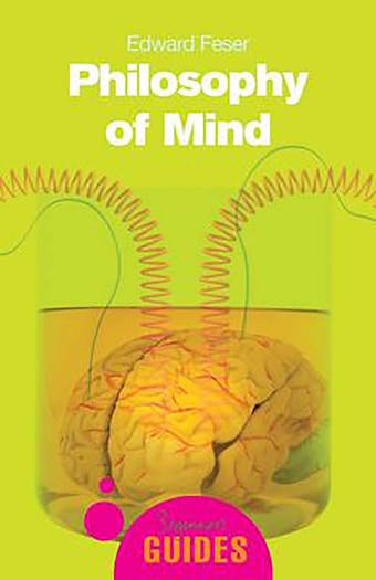Philosophy of Mind: A Beginner's Guide - Edward Feser