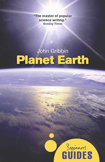 Planet Earth: A Beginner's Guide - John R. Gribbin
