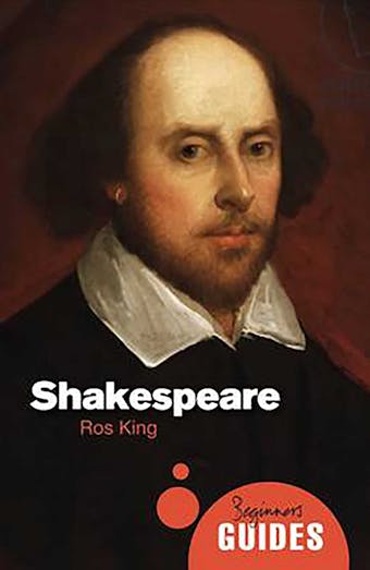 Shakespeare: A Beginner's Guide - Ros King