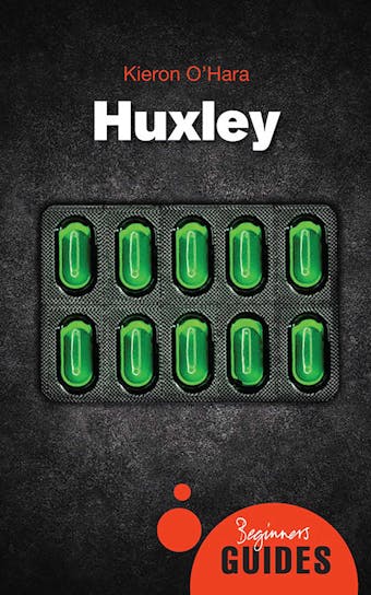 Huxley: A Beginner's Guide - Kieron O'Hara