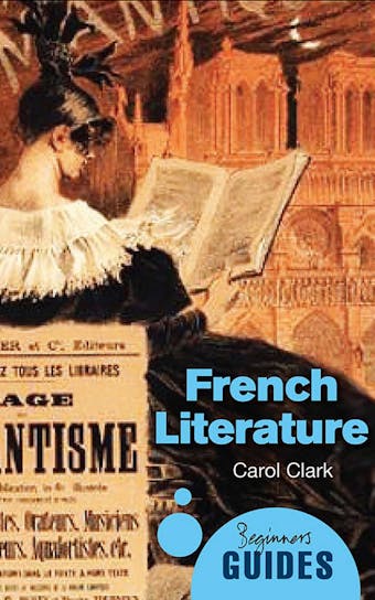 French Literature: A Beginner's Guide - Carol Clark