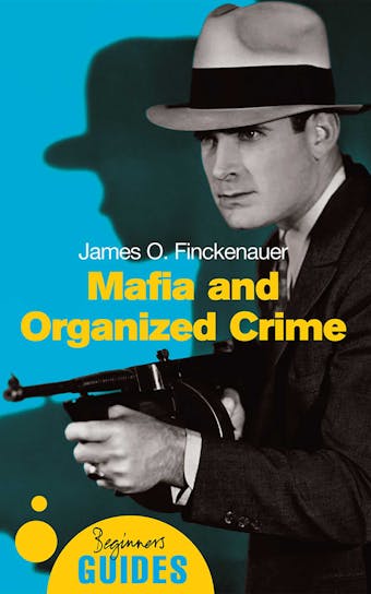 Mafia and Organized Crime: A Beginner's Guide - James O. Finckenauer