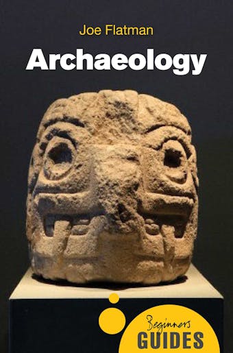 Archaeology: A Beginner's Guide - undefined