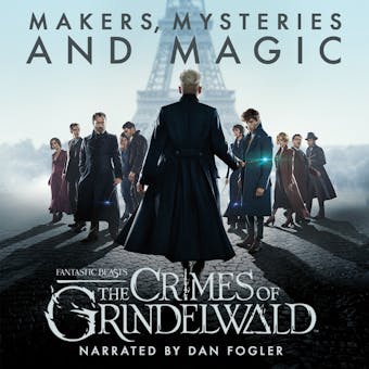 Fantastic Beasts: The Crimes of Grindelwald – Makers, Mysteries and Magic: The Official Audio Documentary