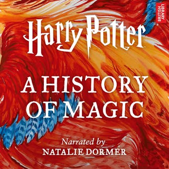 Harry Potter: A History of Magic: An Audio Documentary - Ben Davies, Pottermore Publishing