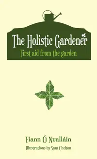 The Holistic Gardener: First Aid from the Garden : Accessible ePub