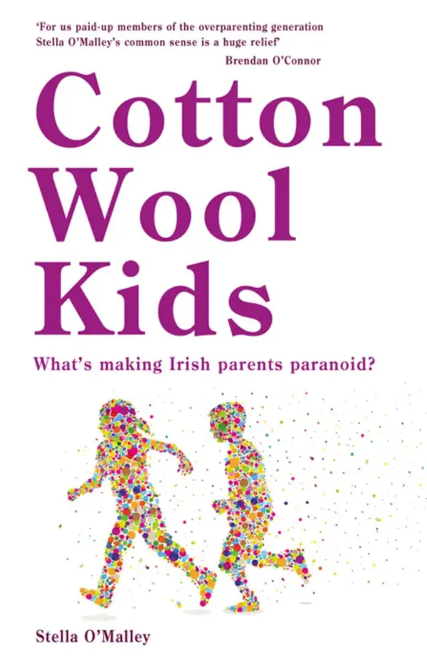Cotton Wool Kids : What's Making Irish Parents Paranoid?