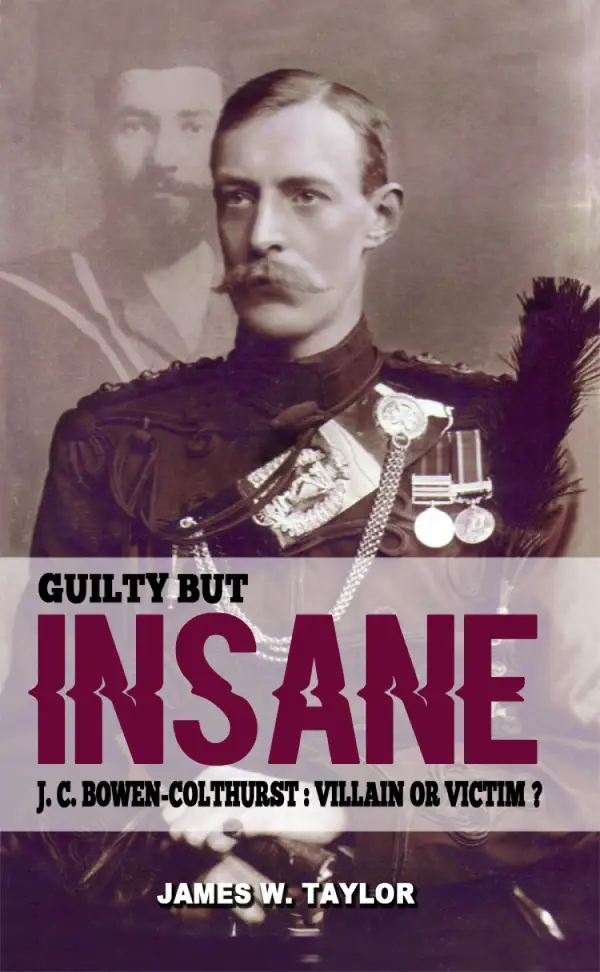 Guilty but Insane: : J. C. Bowen-Colthurst – Villain or Victim?