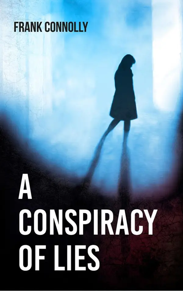 A Conspiracy of Lies : A Political Thriller - The Dublin Bombings, 1974.