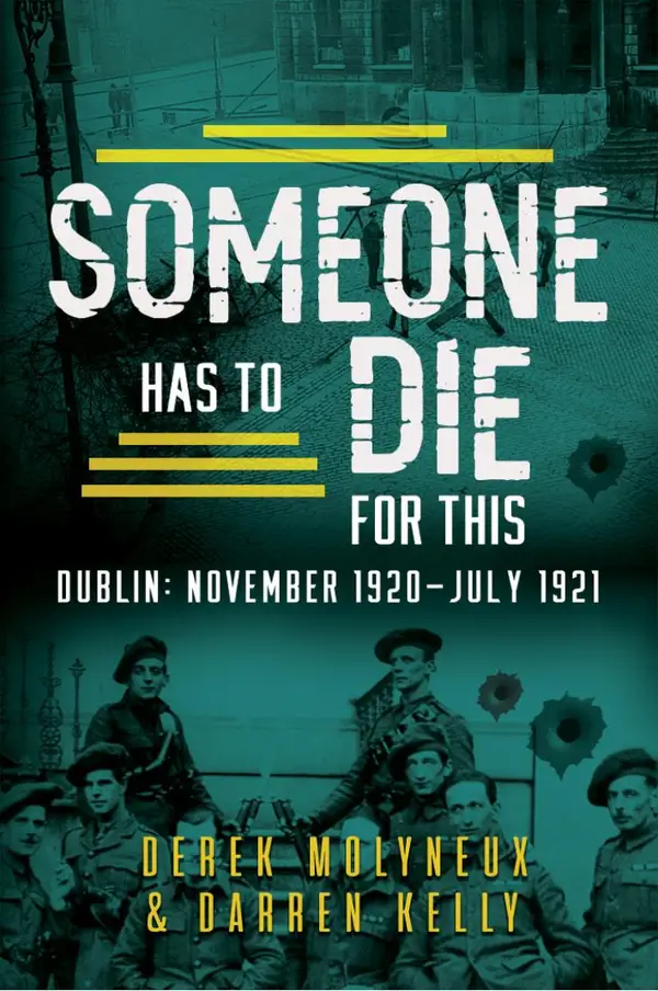 Someone Has to Die for This : Dublin: November 1920 -July 1921
