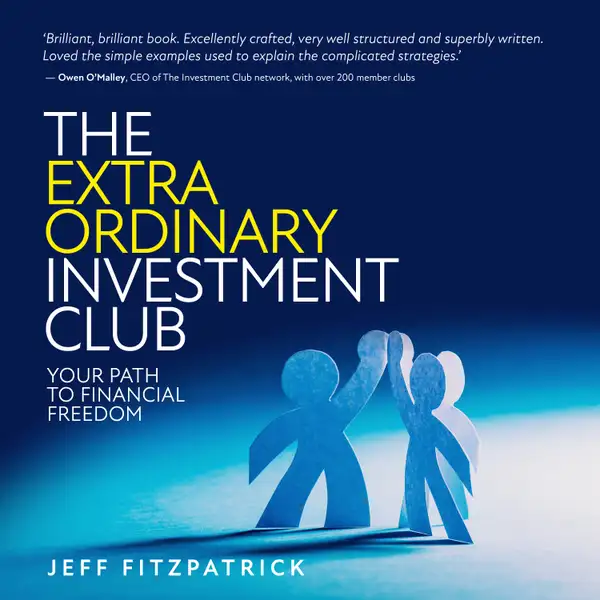 The Extraordinary Investment Club : Your path to financial freedom