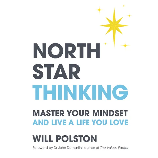 North Star Thinking : Master your mindset and live a life you love