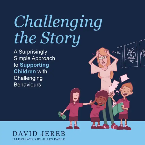 Challenging The Story : A Surprisingly Simple Approach to Supporting Children with Challenging Behaviours