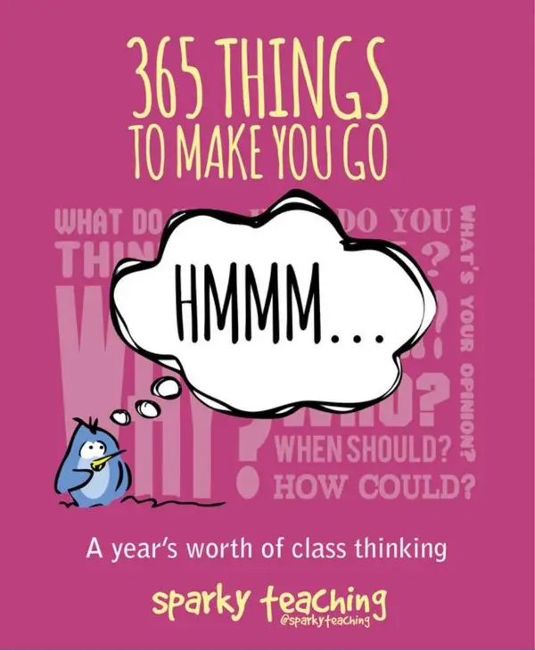 365 Things To Make You Go Hmmm... : A Year's Worth of Class Thinking