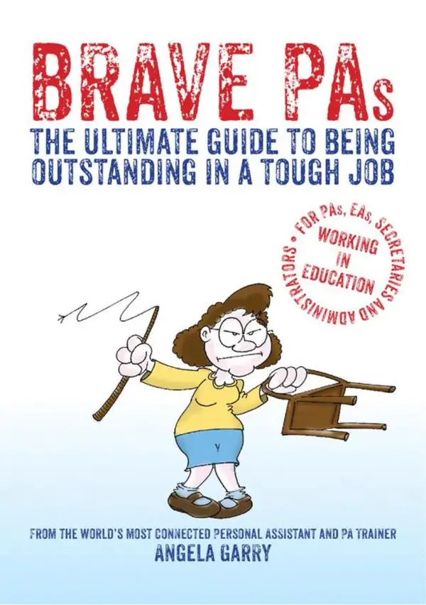 Brave PAs : The ultimate guide to being outstanding in a tough job